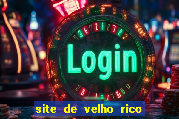 site de velho rico para ganhar pix